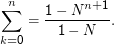 ∑n    1 - N n+1
     = ----------.
k=0      1 - N