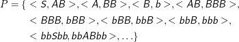 P  = { < S ,AB  >,<  A,BB  >, < B, b >, < AB, BBB   >,

       < BBB,  bBB  >, < bBB,  bbB >, <  bbB, bbb >,
       < bbSbb, bbABbb   >, ...}