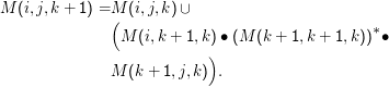 M (i,j,k + 1) =M(M (i(,ij,,kk)+∪1,k) ∙ (M  (k + 1,k + 1,k))*∙
                             )
               M  (k + 1,j,k)  .